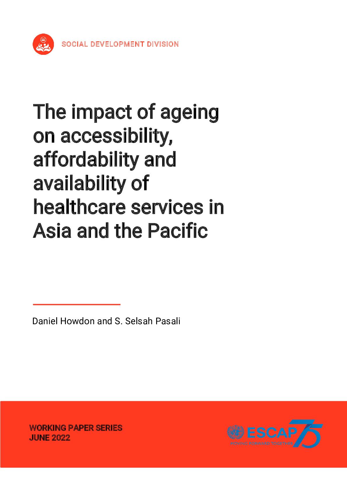 The impact of ageing on accessibility, affordability and availability of healthcare services in Asia and the Pacific